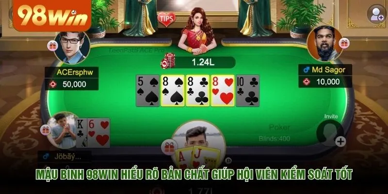 Mậu binh 98WIN hiểu rõ bản chất giúp hội viên kiểm soát tốt